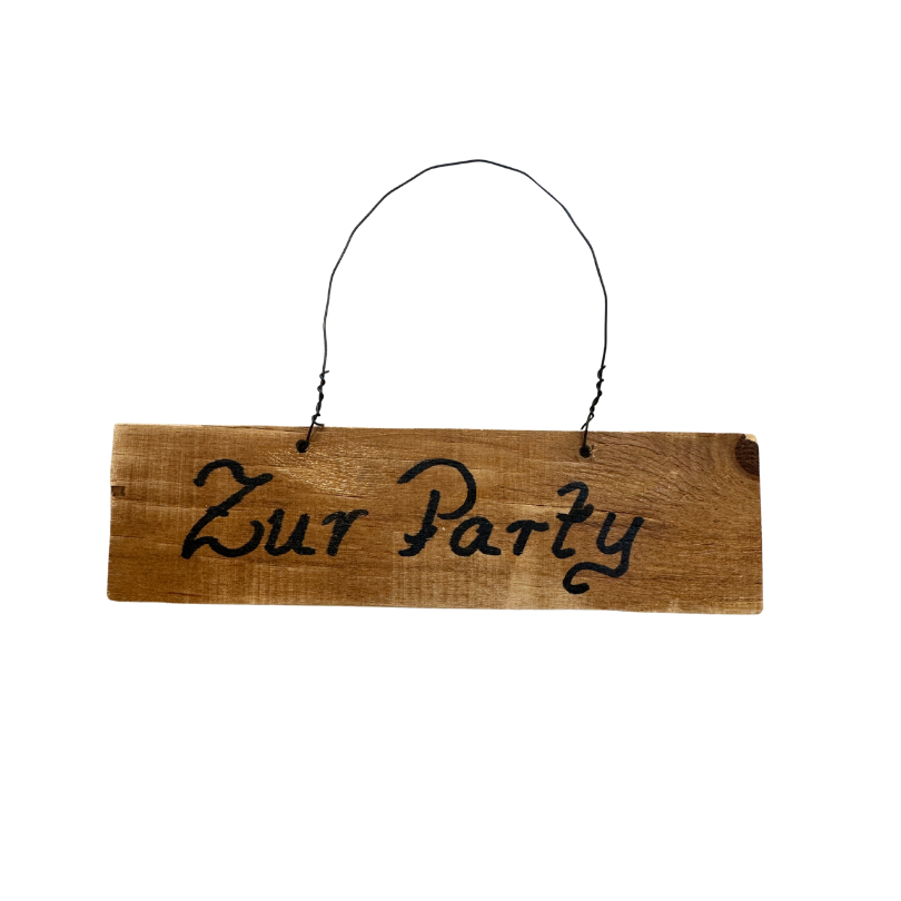 Holzschild • handmade • recycling product • Zur Party