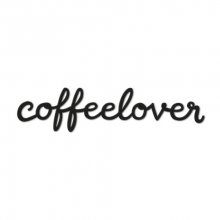 Schild Schrift - coffeelover - schwarz