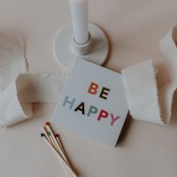 Streichhölzer - Be Happy • Smile