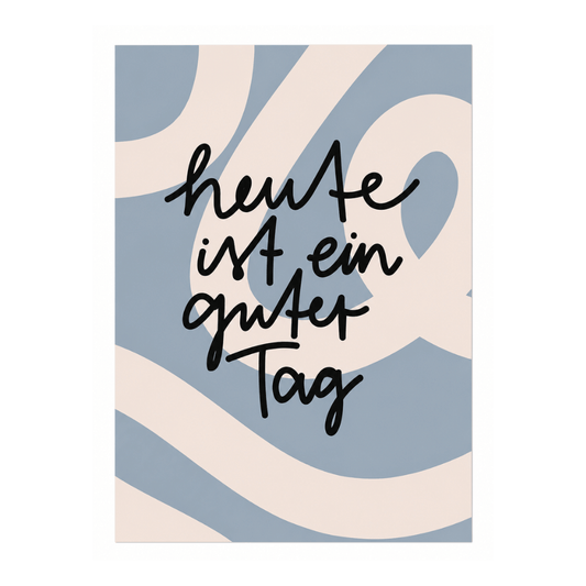 Poster - Heute ist ein guter Tag