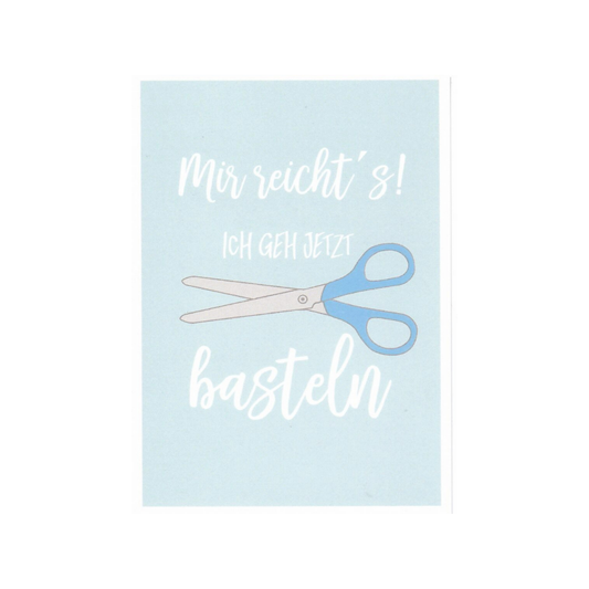 Postkarte • Mir reichts ich geh basteln